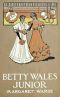 [Gutenberg 64033] • Betty Wales, Junior · A Story for Girls